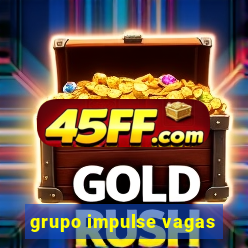 grupo impulse vagas